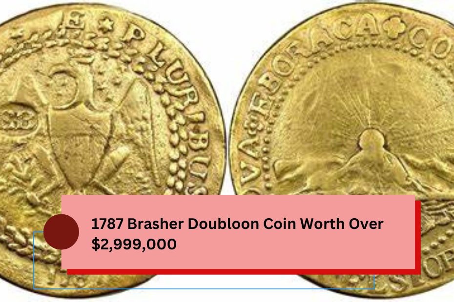 1787 Brasher Doubloon Coin Worth Over $2,999,000