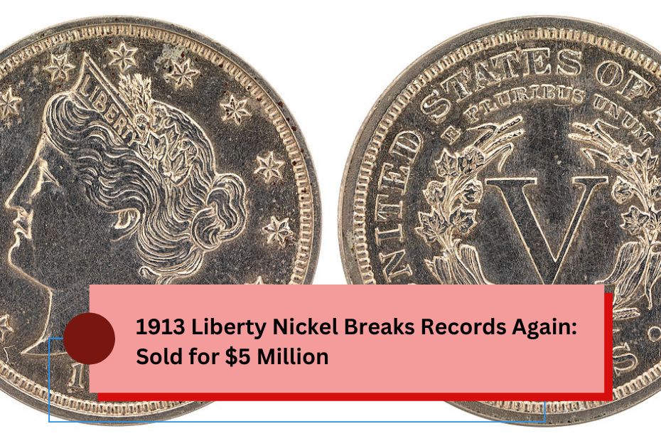 1913 Liberty Nickel Breaks Records Again: Sold for $5 Million