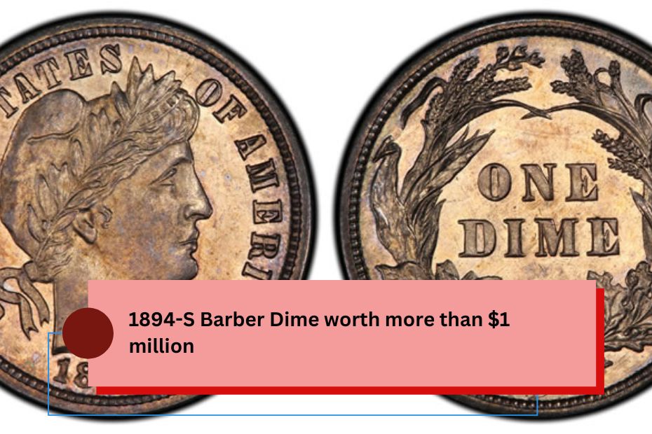 1894-S Barber Dime worth more than $1 million