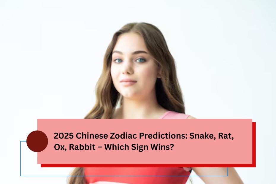 2025 Chinese Zodiac Predictions: Snake, Rat, Ox, Rabbit – Which Sign Wins?