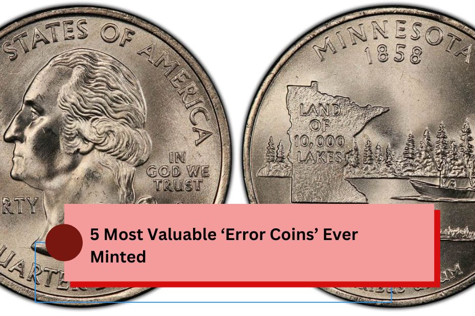 5 Most Valuable ‘Error Coins’ Ever Minted