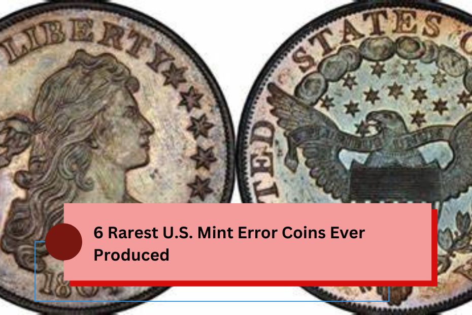 6 Rarest U.S. Mint Error Coins Ever Produced