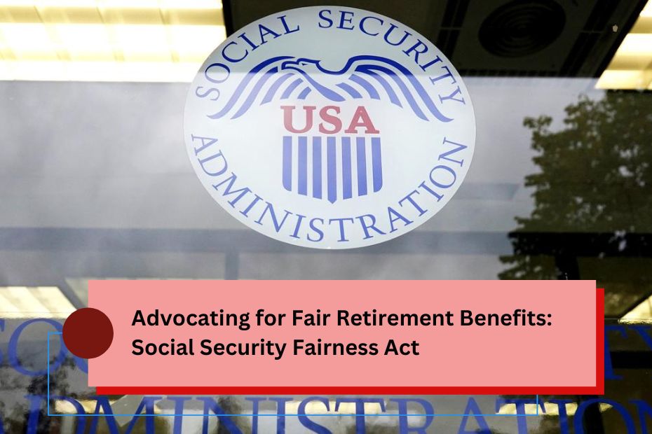 Advocating for Fair Retirement Benefits: Social Security Fairness Act