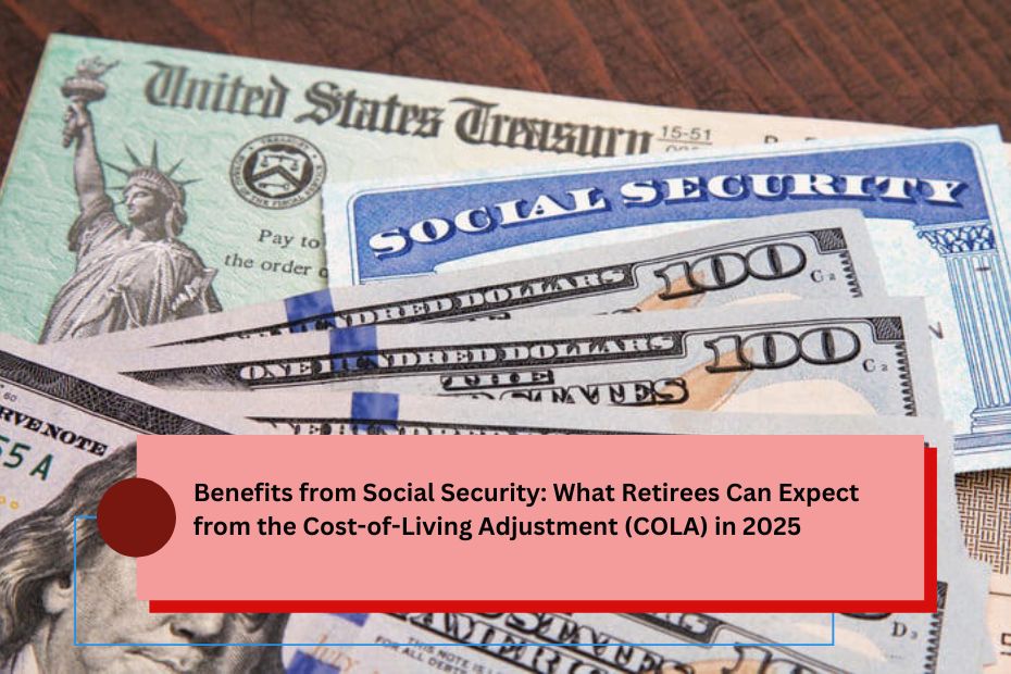 Benefits from Social Security: What Retirees Can Expect from the Cost-of-Living Adjustment (COLA) in 2025