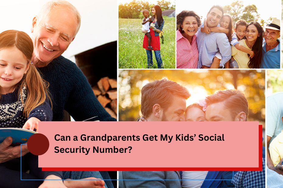 Can a Grandparents Get My Kids’ Social Security Number?