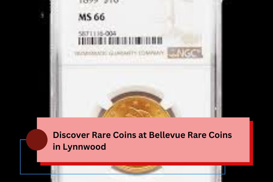 Discover Rare Coins at Bellevue Rare Coins in Lynnwood