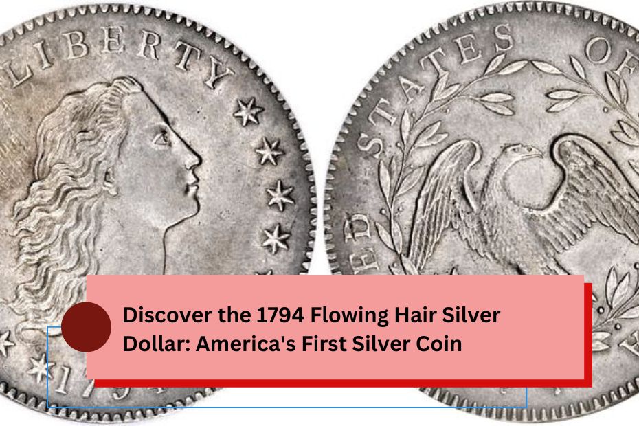 Discover the 1794 Flowing Hair Silver Dollar: America's First Silver Coin