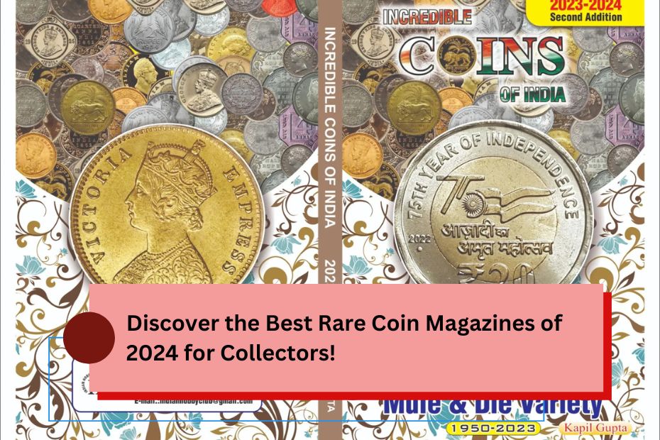 Discover the Best Rare Coin Magazines of 2024 for Collectors!