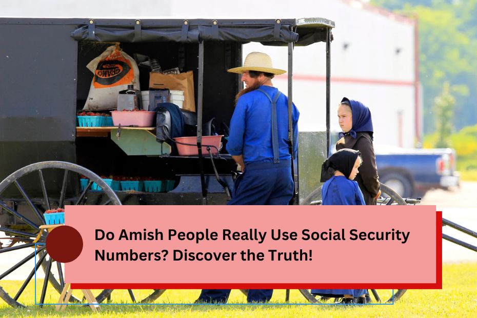 Do Amish People Really Use Social Security Numbers? Discover the Truth!