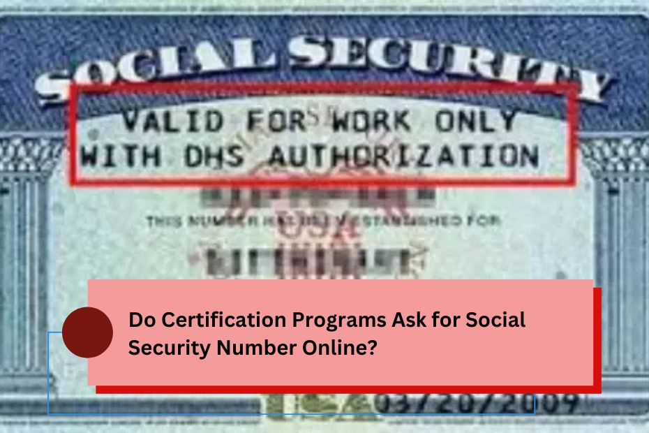 Do Certification Programs Ask for Social Security Number Online?