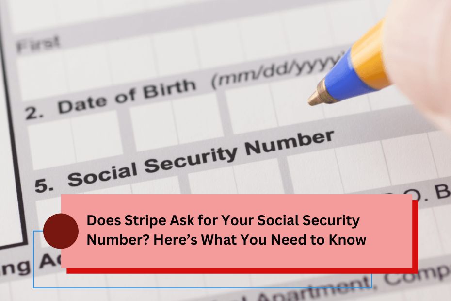 Does Stripe Ask for Your Social Security Number? Here’s What You Need to Know