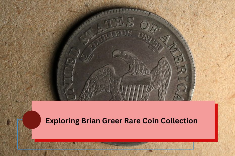 Exploring Brian Greer Rare Coin Collection