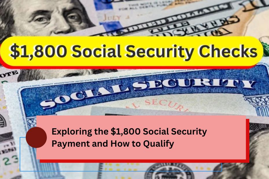 Exploring the $1,800 Social Security Payment and How to Qualify