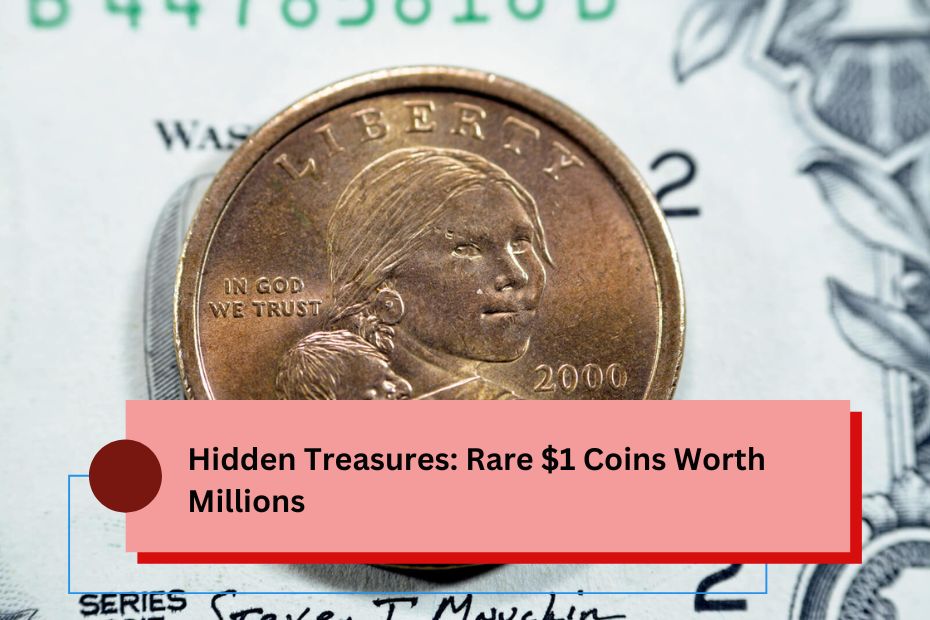 Hidden Treasures: Rare $1 Coins Worth Millions