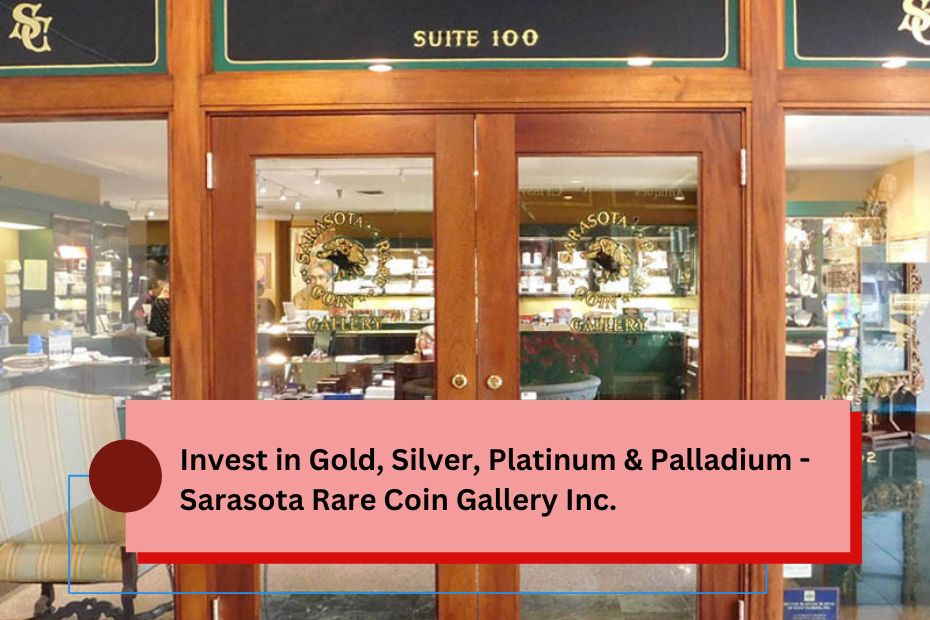 Invest in Gold, Silver, Platinum & Palladium - Sarasota Rare Coin Gallery Inc.