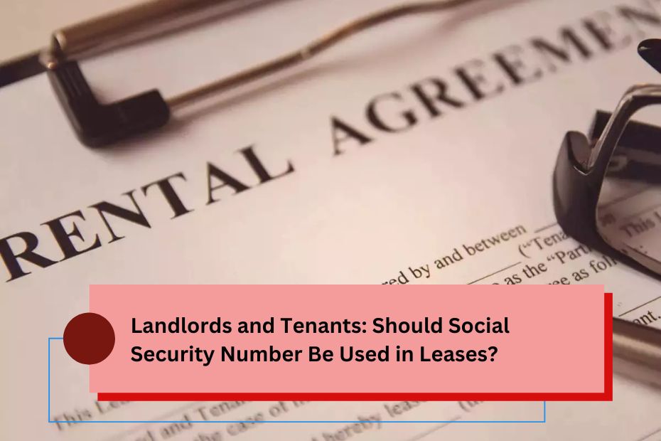 Landlords and Tenants: Should Social Security Number Be Used in Leases?