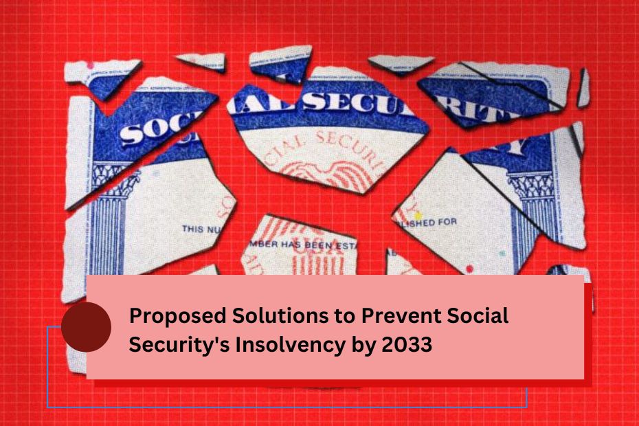 Proposed Solutions to Prevent Social Security's Insolvency by 2033