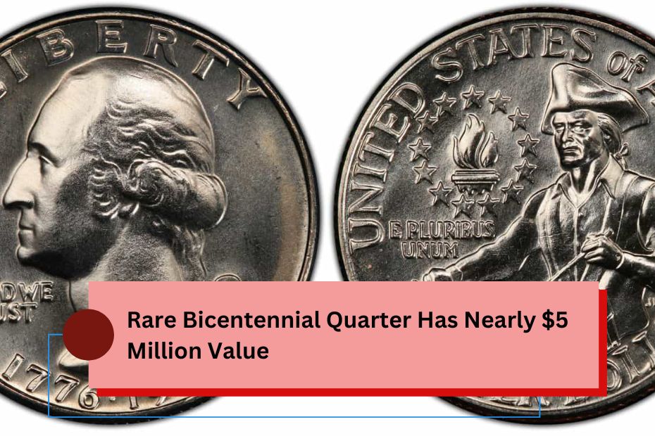 Rare Bicentennial Quarter Has Nearly $5 Million Value