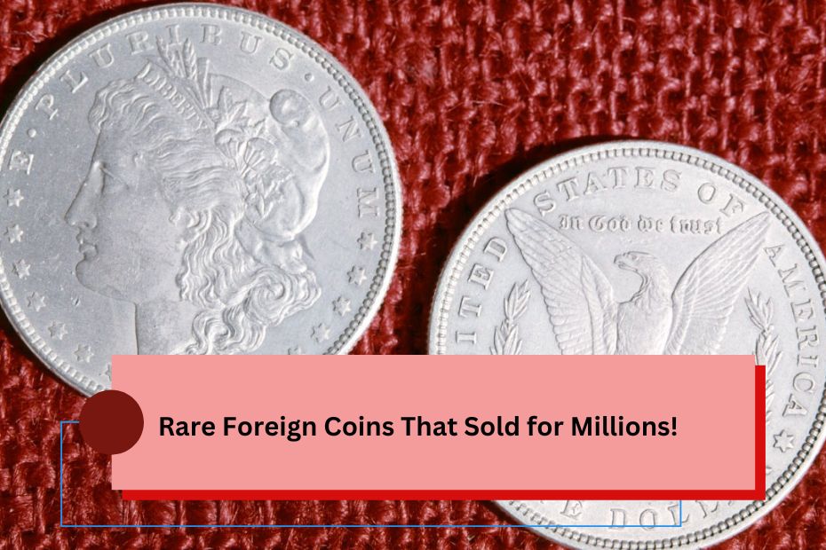 Rare Foreign Coins That Sold for Millions!