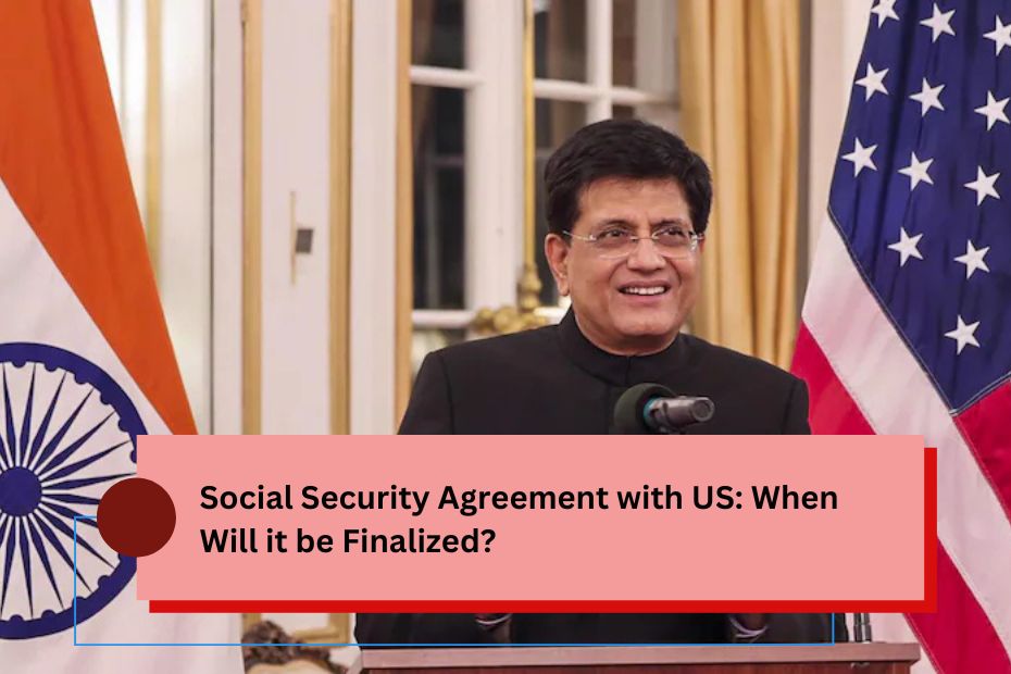 Social Security Agreement with US: When Will it be Finalized?