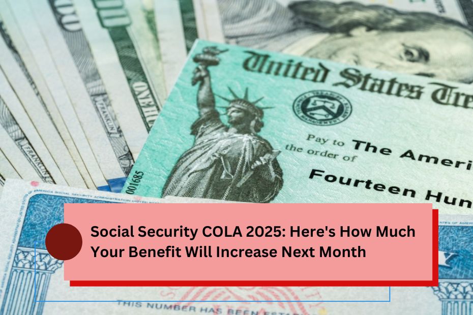 Social Security COLA 2025 Here's How Much Your Benefit Will Increase Next Month