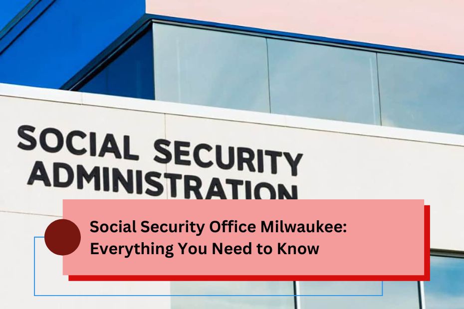 Social Security Office Milwaukee: Everything You Need to Know