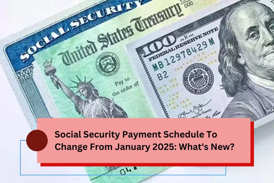 Social Security Payment Schedule To Change From January 2025: What's New?