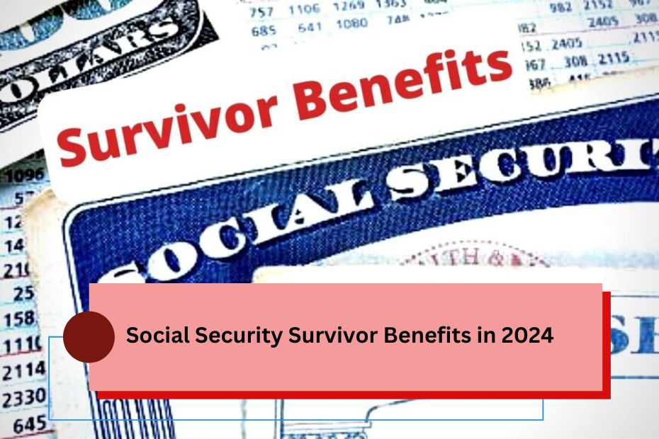 Social Security Survivor Benefits in 2024