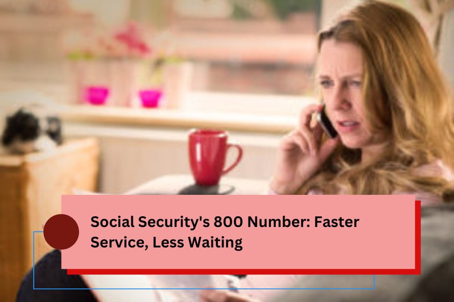 Social Security's 800 Number: Faster Service, Less Waiting