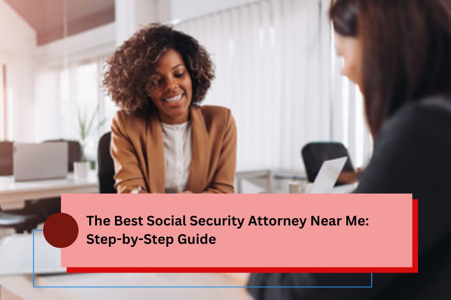 The Best Social Security Attorney Near Me: Step-by-Step Guide