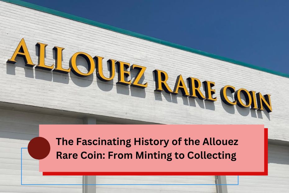 The Fascinating History of the Allouez Rare Coin: From Minting to Collecting