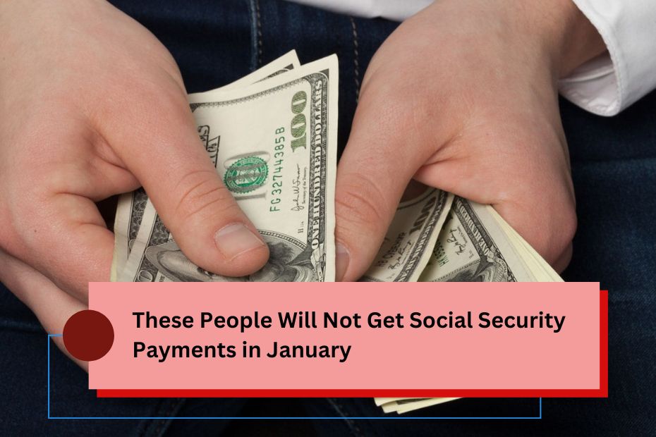 These People Will Not Get Social Security Payments in January