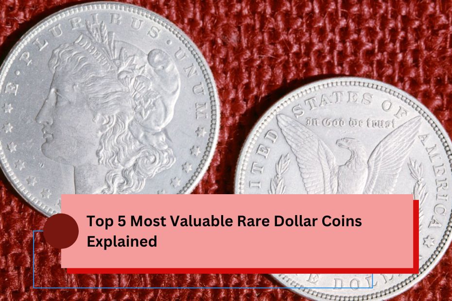 Top 5 Most Valuable Rare Dollar Coins Explained