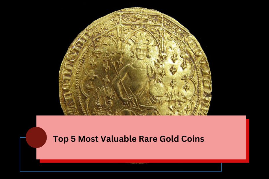 Top 5 Most Valuable Rare Gold Coins