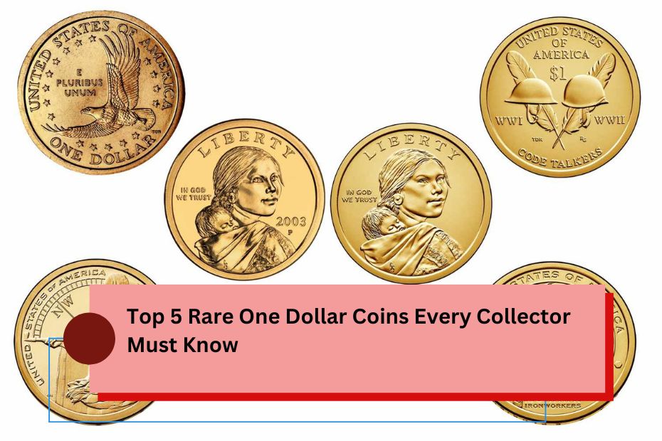 Top 5 Rare One Dollar Coins Every Collector Must Know