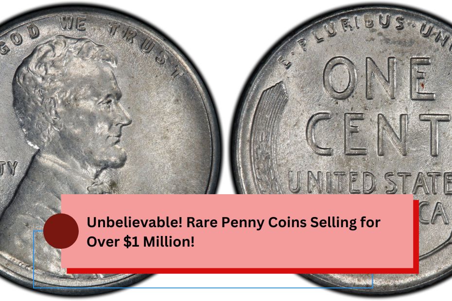 Unbelievable! Rare Penny Coins Selling for Over $1 Million!