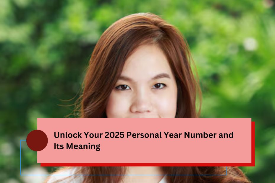 Unlock Your 2025 Personal Year Number and Its Meaning