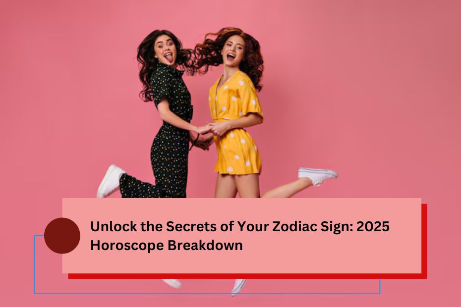 Unlock the Secrets of Your Zodiac Sign: 2025 Horoscope Breakdown