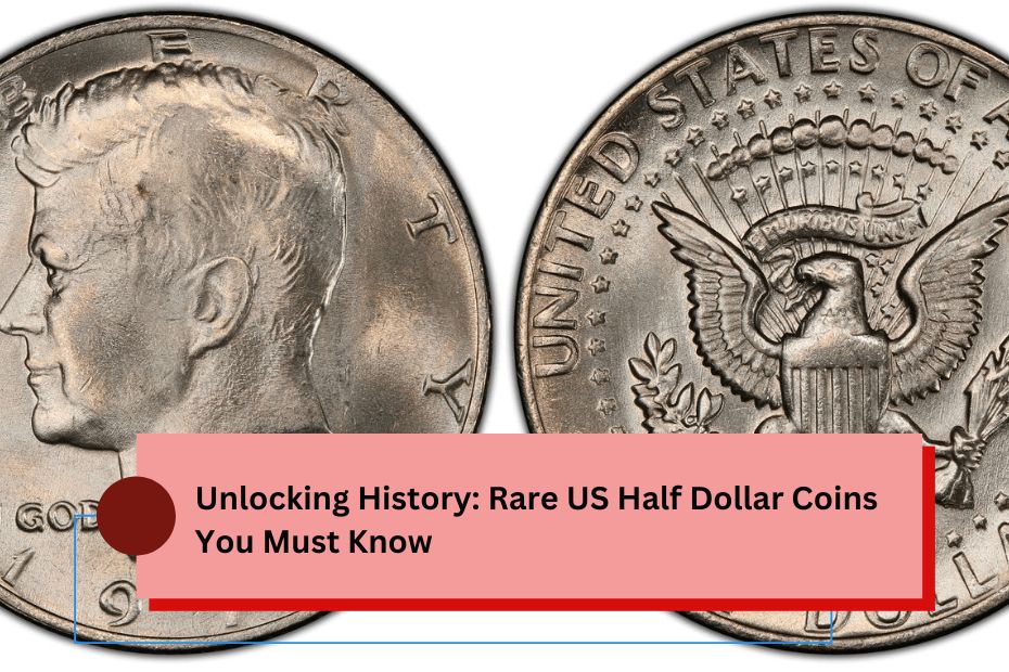 Unlocking History: Rare US Half Dollar Coins You Must Know