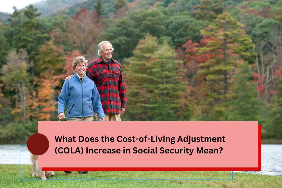 What Does the Cost-of-Living Adjustment (COLA) Increase in Social Security Mean