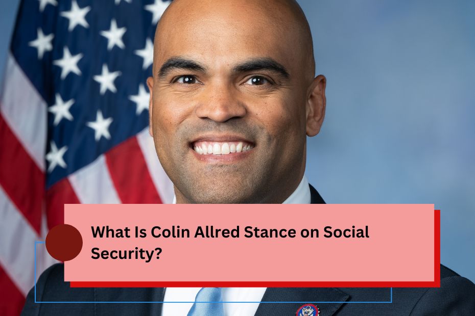 What Is Colin Allred Stance on Social Security?