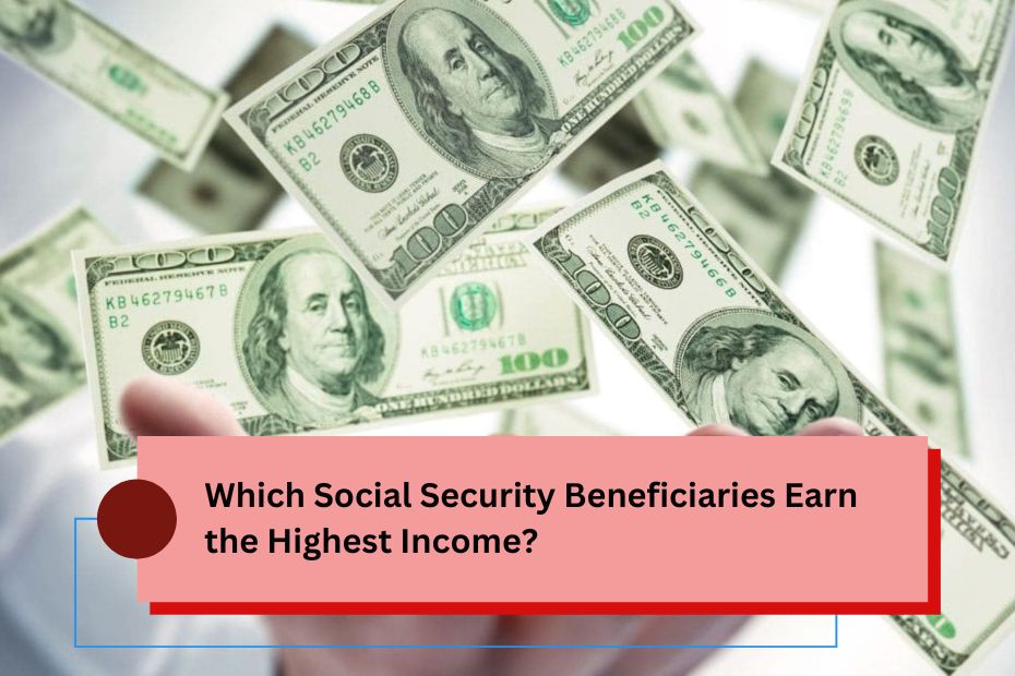 Which Social Security Beneficiaries Earn the Highest Income?