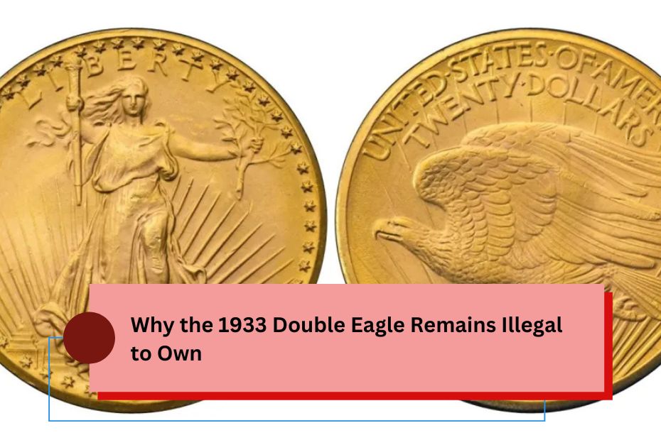 Why the 1933 Double Eagle Remains Illegal to Own