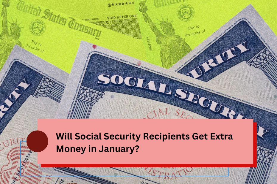 Will Social Security Recipients Get Extra Money in January?