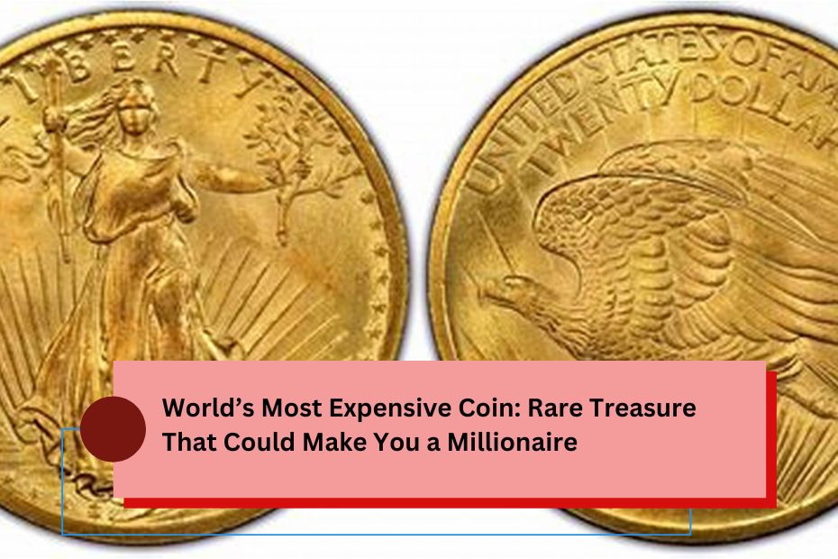 World’s Most Expensive Coin: Rare Treasure That Could Make You a Millionaire