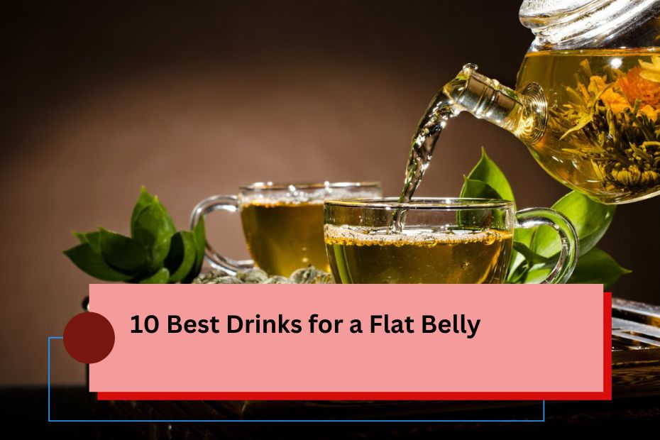 10 Best Drinks for a Flat Belly