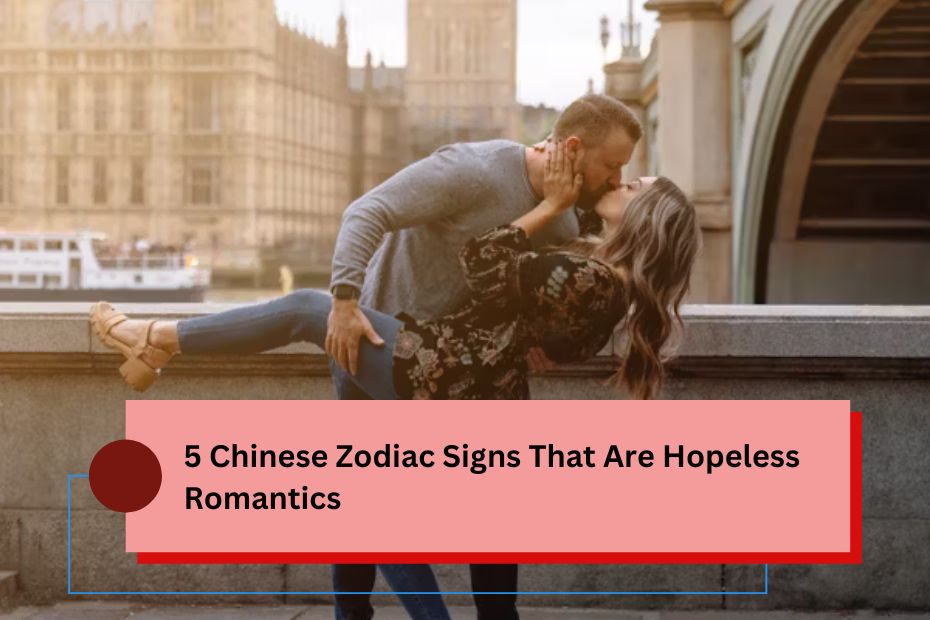 5 Chinese Zodiac Signs That Are Hopeless Romantics