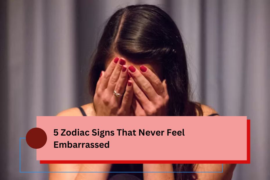 5 Zodiac Signs That Never Feel Embarrassed