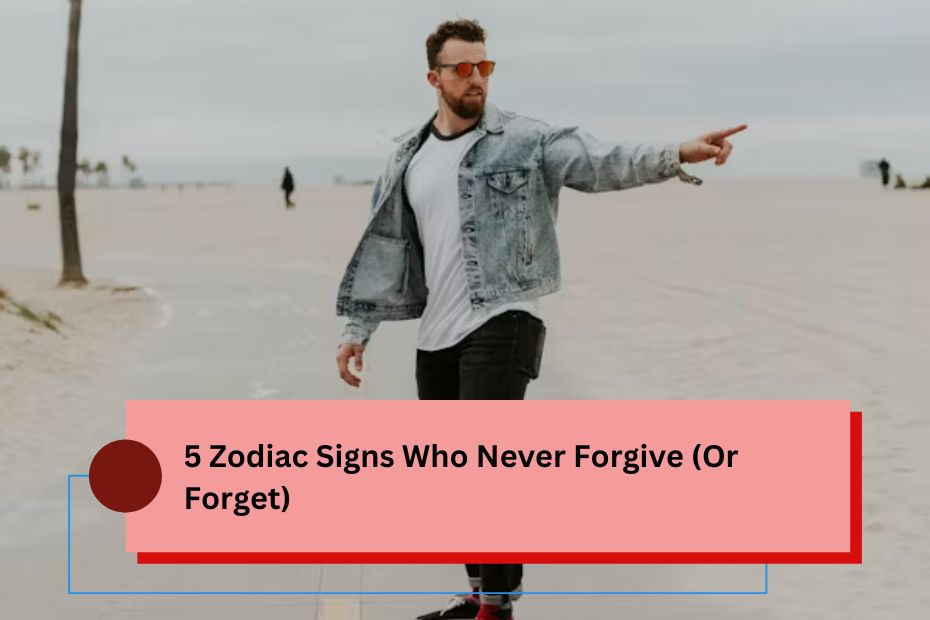 5 Zodiac Signs Who Never Forgive (Or Forget)