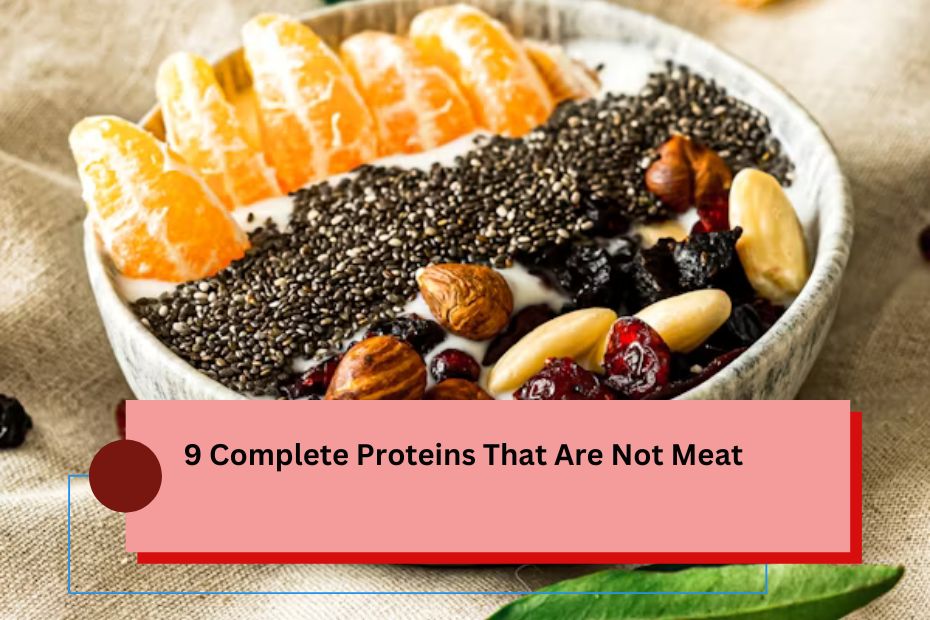 9 Complete Proteins That Are Not Meat